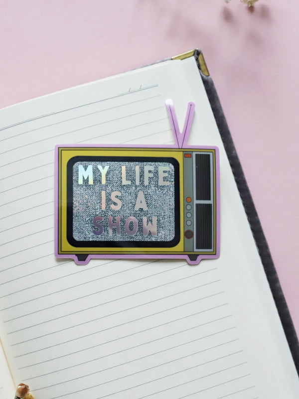 My life is a show -tarra